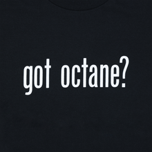 Load image into Gallery viewer, GOT OCTANE? TEE
